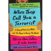 When They Call You a Terrorist (Young Adult Edition): A Story of Black Lives Matter and the Power to Change the World…